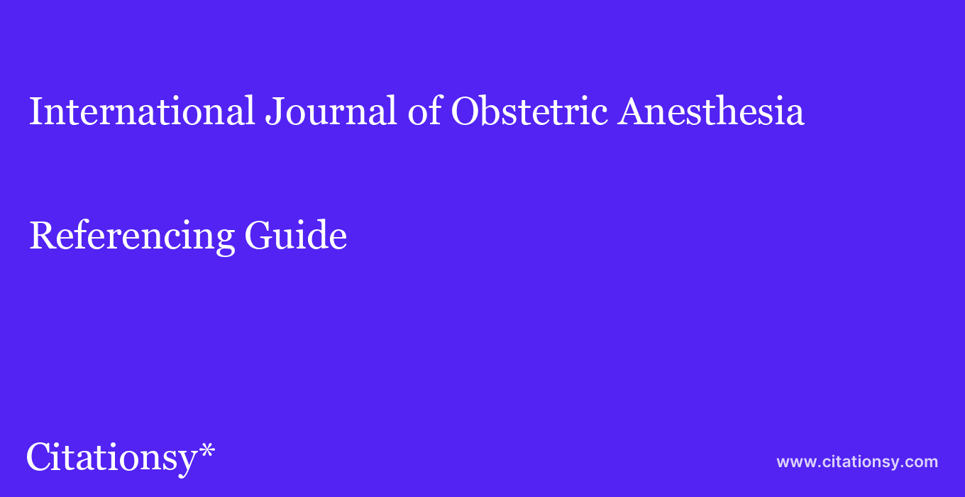 cite International Journal of Obstetric Anesthesia  — Referencing Guide
